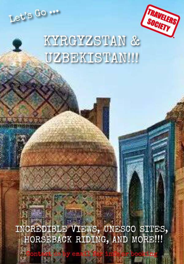 Travelers Society: Let’s go…to Uzbekistan & Kyrgyzstan!!! (Summer Holidays)