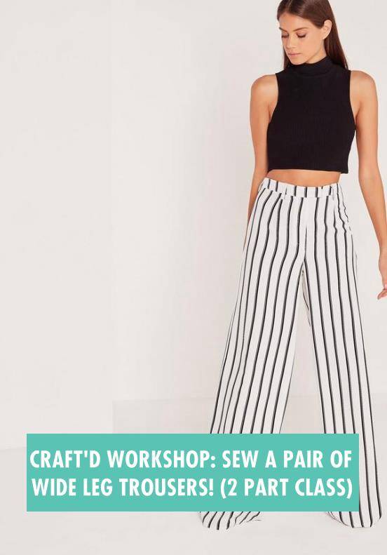 Sew a Pair of Wide Leg Trousers! (2 Part Class)