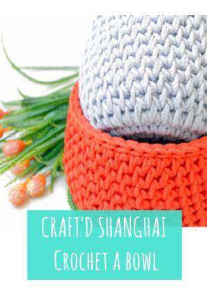 Craft'd Shanghai - Crochet a Bowl 