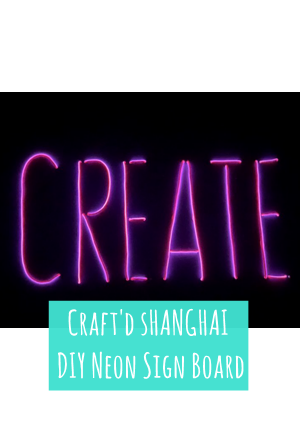 Craft'd Shanghai - DIY Neon Sign Board