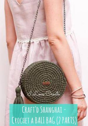 Craft'd Shanghai - Crochet a BALI BAG (2 PARTS)