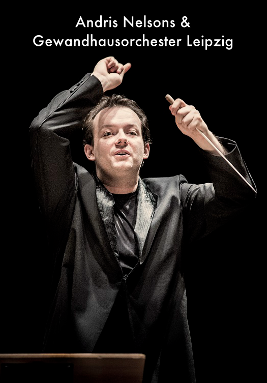 Andris Nelsons & Gewandhausorchester Leipzig