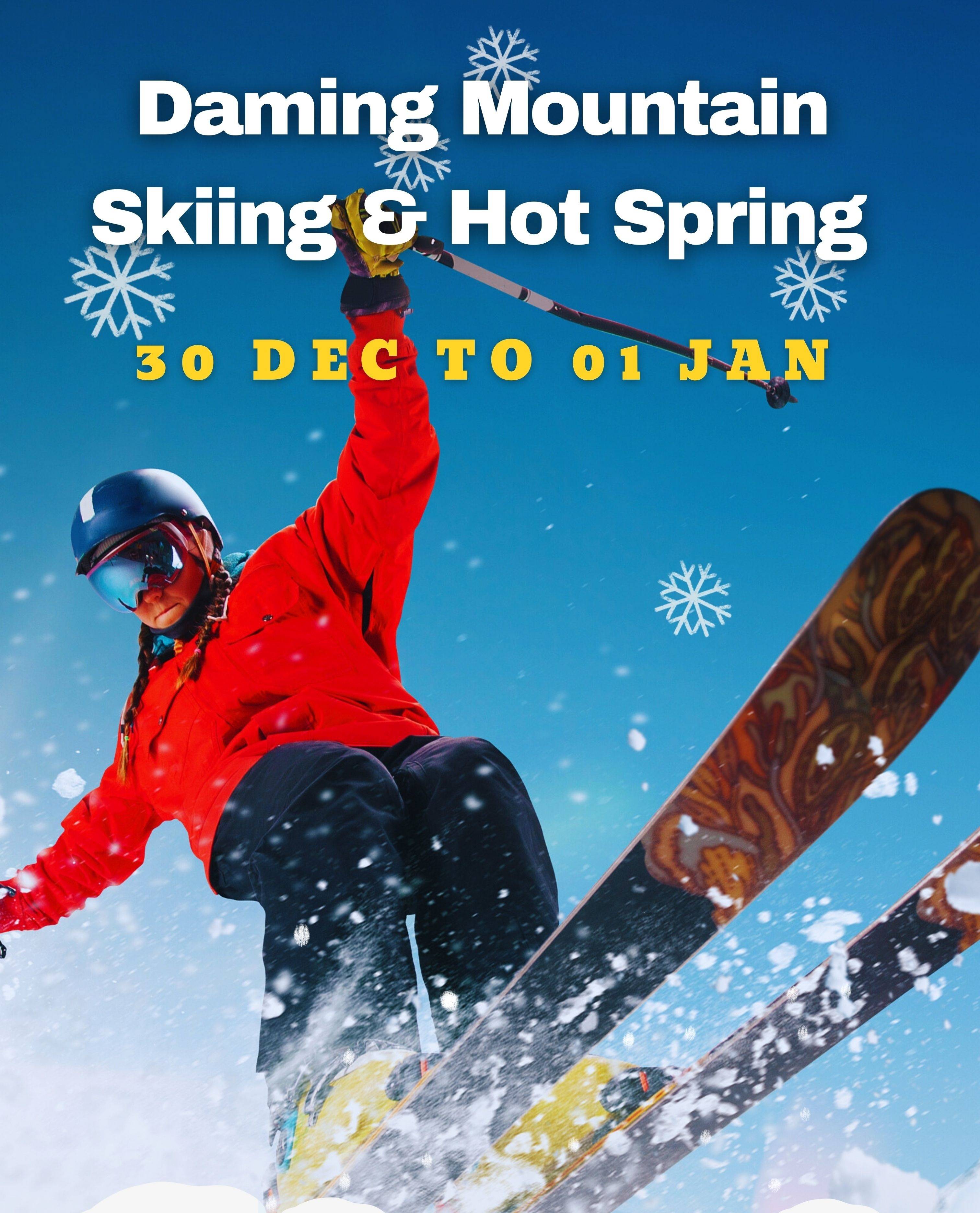 [Dec 30 - Jan 1] Daming Mountain Skiing and Hot Spring - 3 Days